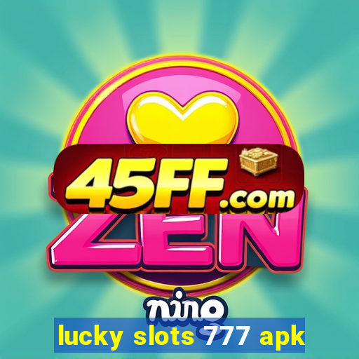lucky slots 777 apk